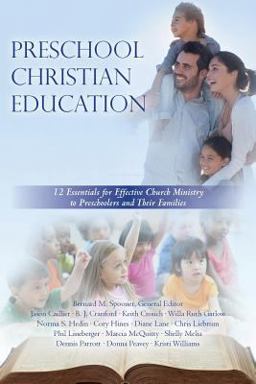 Preschool Christian Education 12 Essentials for Effective Church Ministry to Preschoolers and Their Families  9781499125887 Front Cover
