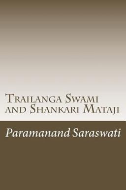 Trailanga Swami and Shankari Mataji  9781499166583 Front Cover