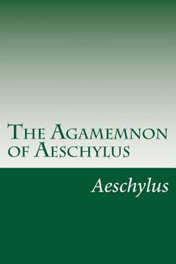 The Agamemnon of Aeschylus