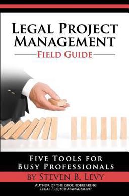 Legal Project Management Field Guide