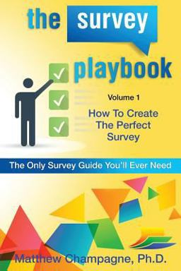Survey Playbook Volume 1: How to Create the Perfect Survey  9781499202168 Front Cover