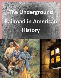 The Underground Railroad in American History The Underground Railroad in American History