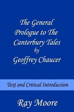 The General Prologue to the Canterbury Tales by Geoffrey Chaucer: Text and Critical Introduction The General Prologue to the Canterbury Tales by Geoffrey Chaucer: Text and Critical Introduction