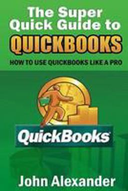 The Super Quick Guide to Quickbooks