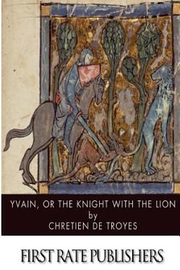 Yvain, or, the Knight with the Lion