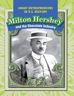 Milton Hershey and the Chocolate Industry