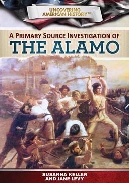 A Primary Source Investigation of the Alamo A Primary Source Investigation of the Alamo