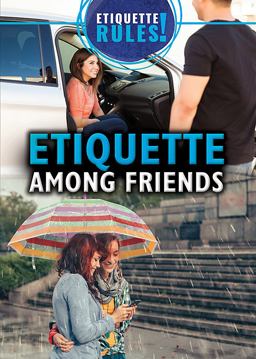 Etiquette among Friends Etiquette among Friends