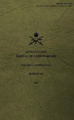 Australian Army Manual of Land Warfare Volume 2, Pamphlet No 2, Survival 1987