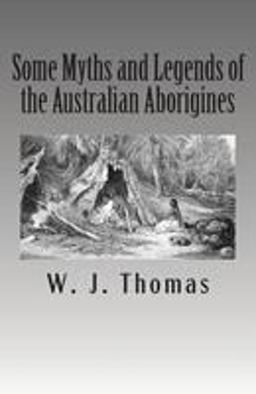 Some Myths and Legends of the Australian Aborigines