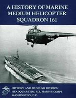 A History of Marine Medium Helicopter Squadron 161
