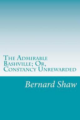 The Admirable Bashville; or, Constancy Unrewarded