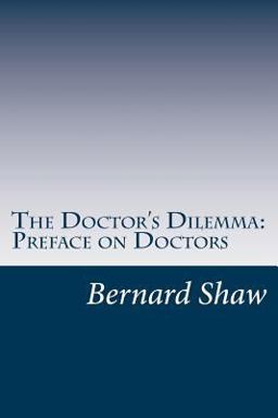 The Doctor's Dilemma: Preface on Doctors