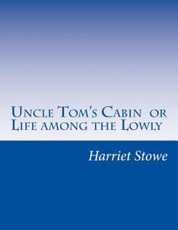 Uncle Tom's Cabin or Life among the Lowly