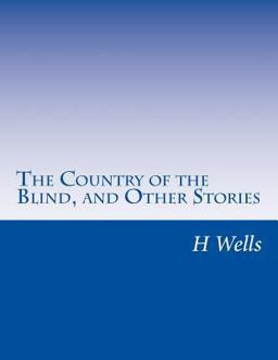The Country of the Blind, and Other Stories