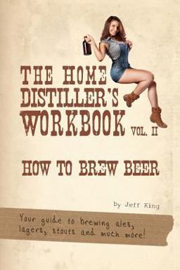 The Home Distiller's Workbook Vol II