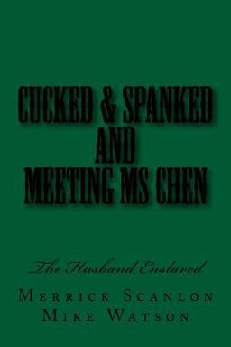 Cucked and Spanked and Meeting Ms Chen