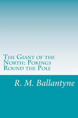 The Giant of the North: Pokings Round the Pole