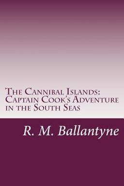 The Cannibal Islands: Captain Cook's Adventure in the South Seas