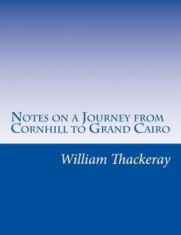 Notes on a Journey from Cornhill to Grand Cairo