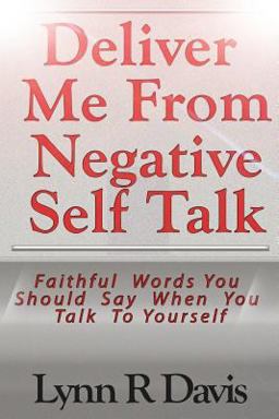 Deliver Me from Negative Self Talk Deliver Me from Negative Self Talk