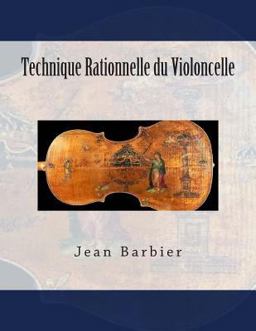 Technique Rationnelle du Violoncelle Technique Rationnelle du Violoncelle
