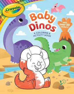 Crayola: Baby Dinos: a Coloring and Activity Book (a Crayola Baby Animals Coloring Sticker Activity Book for Kids)