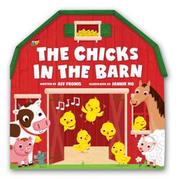 The Chicks in the Barn (a Barn-Shaped Novelty Board Book for Toddlers)