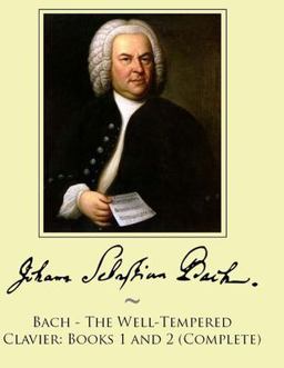 Bach - the Well-Tempered Clavier: Books 1 And 2 (Complete) Bach - the Well-Tempered Clavier: Books 1 And 2 (Complete)