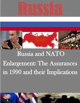 Russia and NATO Enlargement: the Assurances in 1990 and Their Implications