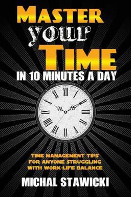 Master Your Time in 10 Minutes a Day