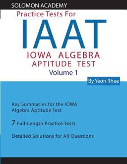 Solomon Academy's IAAT Practice Tests Practice Tests for IOWA Algebra Aptitude Test  9781500258153 Front Cover