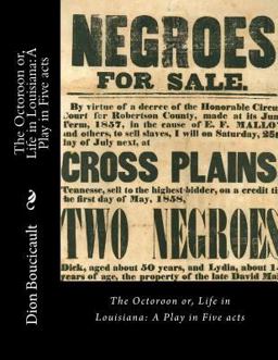 The Octoroon or, Life in Louisiana: a Play in Five Acts