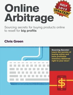 Online Arbitrage Sourcing Secrets for Buying Products Online to Resell for BIG PROFITS  9781500333829 Front Cover