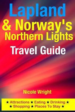 Lapland and Norway's Northern Lights Travel Guide