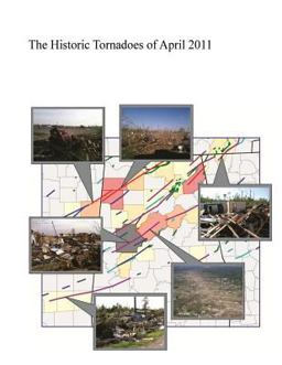 The Historic Tornadoes of April 2011 The Historic Tornadoes of April 2011