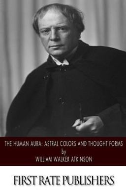 The Human Aura: Astral Colors and Thought Forms