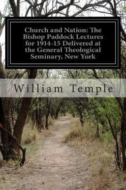 Church and Nation: the Bishop Paddock Lectures for 1914-15 Delivered at the General Theological Seminary, New York