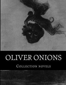 Oliver Onions, Collection Novels Oliver Onions, Collection Novels