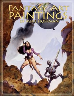The Collected Fantasy Art Paintings of Mike Hoffman The Collected Fantasy Art Paintings of Mike Hoffman