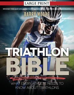 Triathlon Bible: What Every Athlete Needs to Know about Triathlons