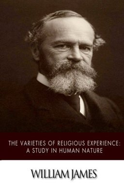 The Varieties of Religious Experience: a Study in Human Nature