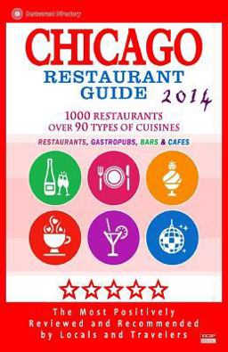 Chicago Restaurant Guide 2014 Chicago Restaurant Guide 2014
