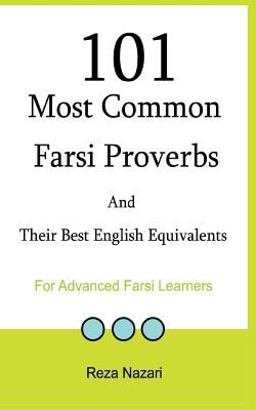 101 Most Common Farsi Proverbs and Their Best English Equivalents