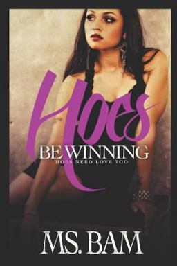 Hoes Be Winning Hoes Need Love Too 2013 9781500939311 Front Cover
