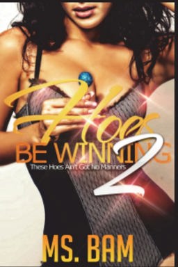 Hoes Be Winning 2 These Hoes Ain't Got No Manners 2013 9781500939557 Front Cover