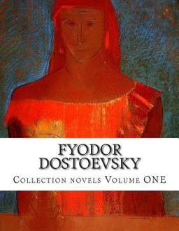 Fyodor Dostoevsky, Collection Novels Volume ONE