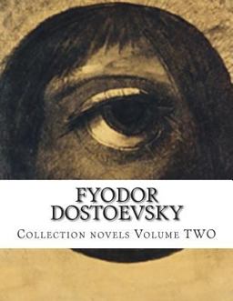 Fyodor Dostoevsky, Collection Novels Volume TWO
