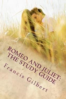 Romeo and Juliet: the Study Guide