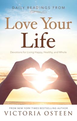 Daily Readings from Love Your Life Devotions for Living Happy, Healthy, and Whole  9781501100536 Front Cover